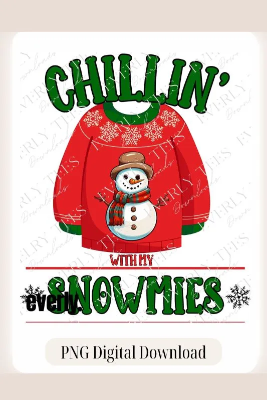 Chillin With My Snowmies Ugly Sweater PNG Digital Download