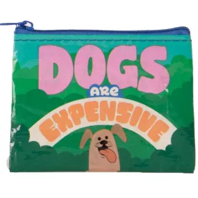 Dogs Are Expensive Coin Purse